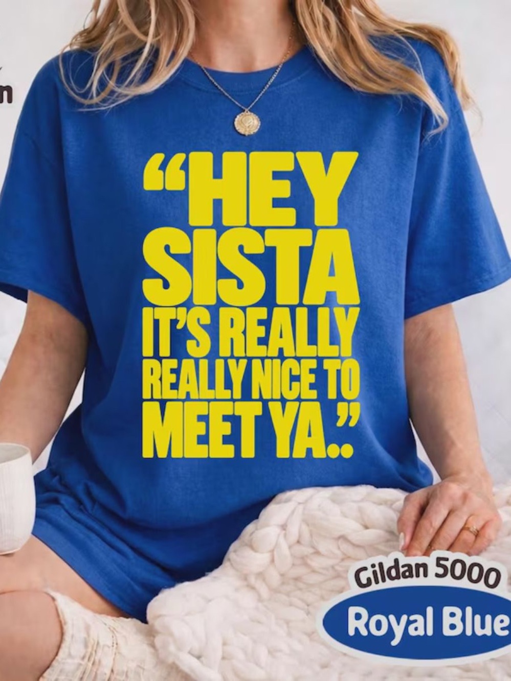 Royal Blue Hey Sista It’s Really Really Nice To Meet Ya T-Shirt, Classic Outfit